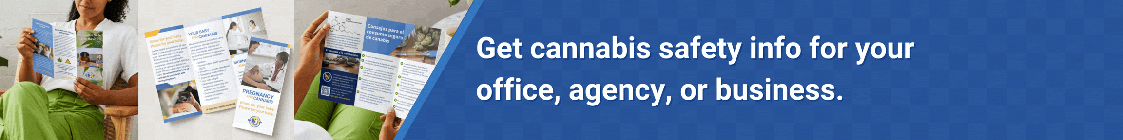 Get cannabis safe-use info for your office, agency, or business. Request Materials